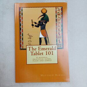 The Emerald Tablet 101: A Modern Practical Guide by Matthew Barnes